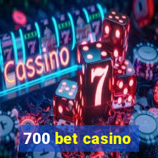 700 bet casino